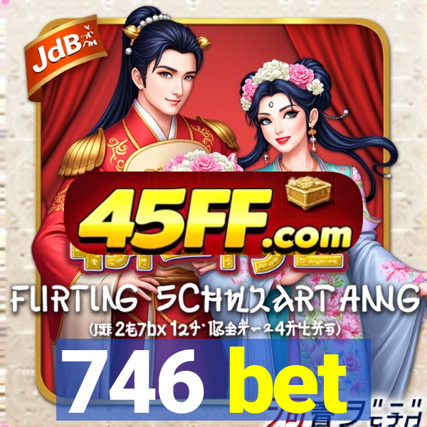 746 bet